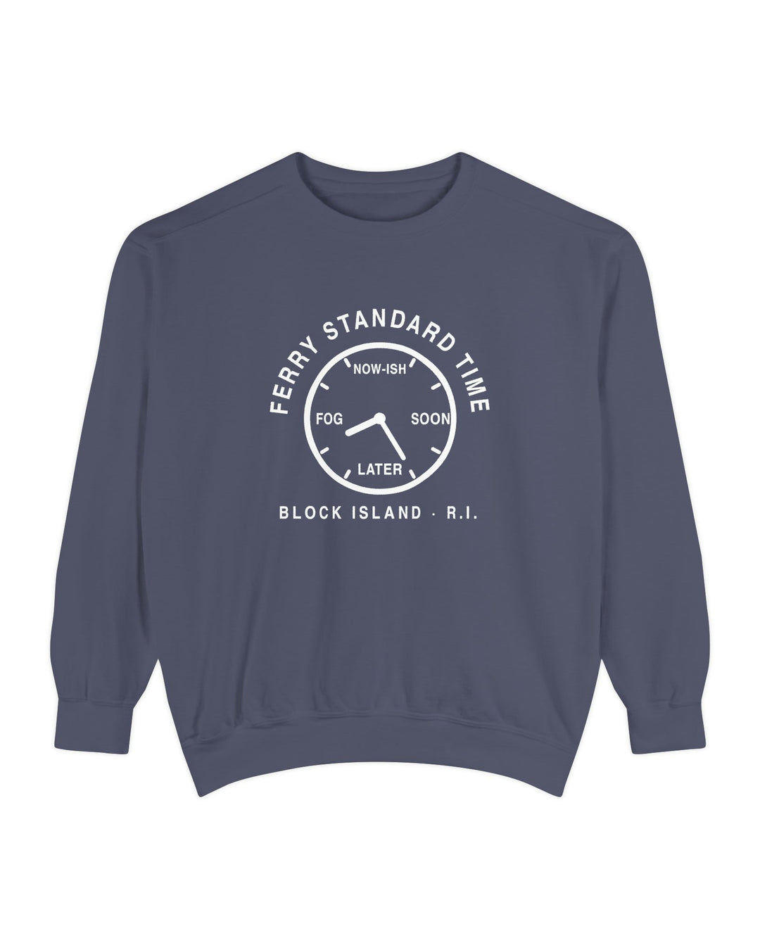 Ferry Standard Time crewneck: white clock face reading Now-ish, Soon, Later and Fog, Block Island R.I. — view 3