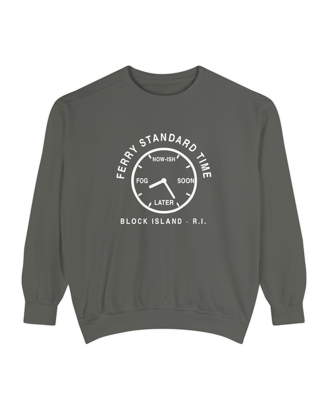 Ferry Standard Time crewneck: white clock face reading Now-ish, Soon, Later and Fog, Block Island R.I.