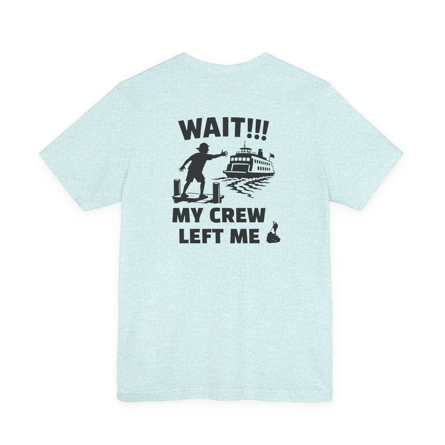 BlockBoundRI light blue cotton t-shirt featuring a back graphic of a person missing a ferry with text WAIT!!! MY CREW LEFT ME