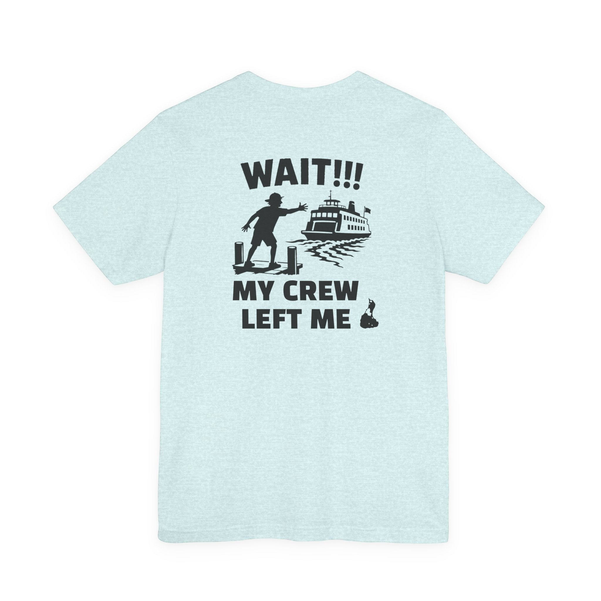 BlockBoundRI light blue cotton t-shirt featuring a back graphic of a person missing a ferry with text WAIT!!! MY CREW LEFT ME